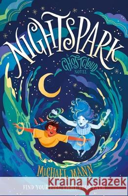 Nightspark: A Ghostcloud Novel Michael Mann 9781444959789 Hachette Children's Group - książka