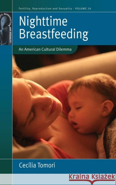 Nighttime Breastfeeding: An American Cultural Dilemma Cecilia Tomori   9781782384359 Berghahn Books - książka