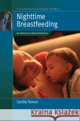 Nighttime Breastfeeding: An American Cultural Dilemma Cec Tomori 9781785333460 Berghahn Books - książka