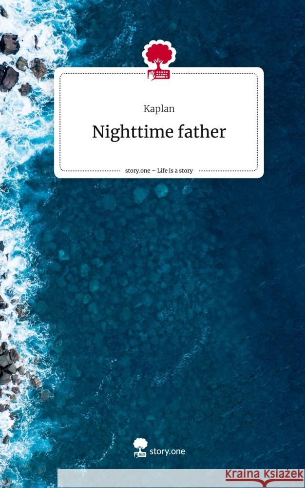 Nighttime father. Life is a Story - story.one Kaplan 9783710874680 story.one publishing - książka