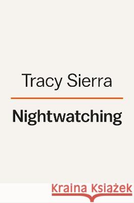 Nightwatching Tracy Sierra 9780593654767 Pamela Dorman Books - książka