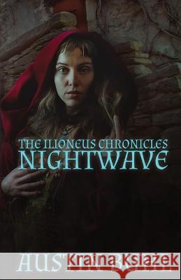 Nightwave: Book One of the Ilioneus Chronicles Austin Buhl 9781087970349 IngramSpark - książka