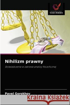 Nihilizm prawny Pavel Gorokhov 9786203494648 Wydawnictwo Nasza Wiedza - książka