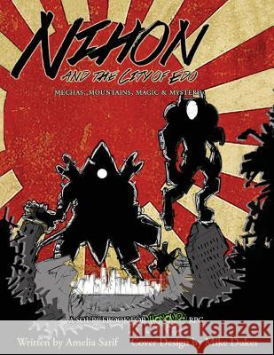 Nihon and the City of Edo: Mecha, Mountains, Magic & Mystery Sarif, Amelia 9789881430472 Nine Dragons RPG Ltd - książka
