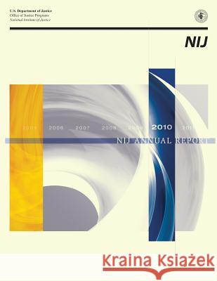 NIJ Annual Report 2010 U. S. Department of Justice 9781503091009 Createspace - książka