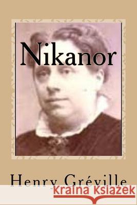 Nikanor Henry Greville Gustavo J. Sanchez 9781545180785 Createspace Independent Publishing Platform - książka