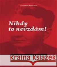 Nikdy to nevzdám! Lubomír Novotný 9788070533352 Vědecká knihovna v Olomouci - książka