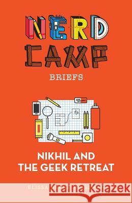 Nikhil and the Geek Retreat (Nerd Camp Briefs #1) Elissa Brent Weissman 9781942218111 Olive Street Press - książka