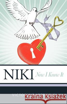 Niki: Now I Know It Baczewski, Victoria 9781449754808 WestBow Press - książka