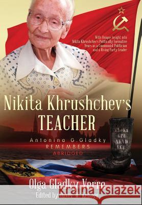 Nikita Khrushchev's Teacher: Antonina G. Gladky Remembers: With Unique Insight into Nikita Khrushchev 's Politically Formative Years as a Communist Gladky Verro, Olga 9781949748079 Ogvam Books - książka