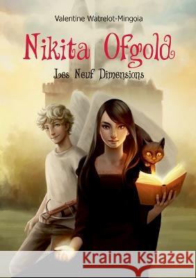 Nikita Ofgold: Les neuf Dimensions Valentine Watrelot 9782322473748 Books on Demand - książka
