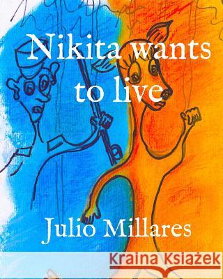 Nikita wants to live Sara Garcia Julio Millares 9781070983455 Independently Published - książka