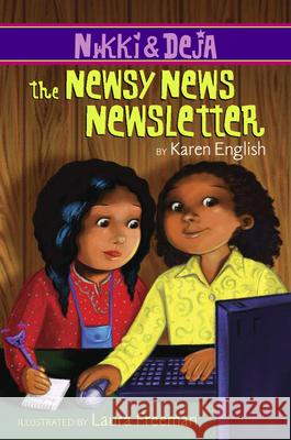 Nikki and Deja: The Newsy News Newsletter: Nikki and Deja, Book Three Karen English Laura Freeman 9780547406268 Houghton Mifflin Harcourt (HMH) - książka