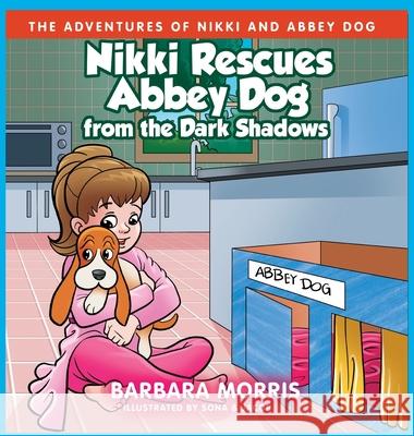 Nikki Rescues Abbey Dog from the Dark Shadows Barbara Morris Sona And Jacob 9781737936930 Barbara Morris - książka
