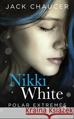 Nikki White: Polar Extremes Jack Chaucer 9781537746869 Createspace Independent Publishing Platform - książka