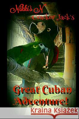 Nikki's and Cracker Jack's Great Cuban Adventure Daniel Christian Wukits 9781731566461 Independently Published - książka