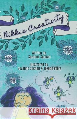 Nikki's Creativity: The Chapter Book Suzanne Suchan Joseph Perry Suzanne Suchan 9781946512321 Imaginewe, LLC - książka