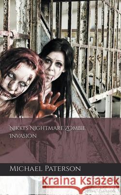 Nikki's Nightmare, Zombie Invasion Michael Paterson 9798201760366 Michael Paterson - książka