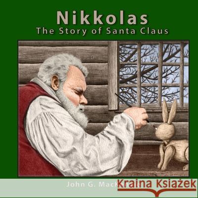 Nikkolas: The Story of Santa Claus John G. MacKenzie Reed 9781638214922 Robert D. Reed Pubishers - książka