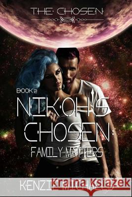 NiKoh's Chosen: Family Matters Michaels, Kenzie 9781517379513 Createspace - książka