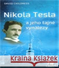Nikola Tesla a jeho tajné vynálezy David Childress Hatcher 9788097087500 Citadella - książka