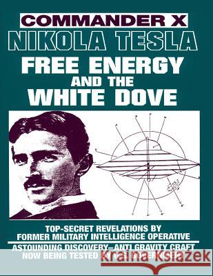 Nikola Tesla: Free Energy and the White Dove Commander X 9780938294825 Abelard Productions Publishing - książka