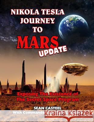 Nikola Tesla Journey to Mars Update: Exposing the Existence of the Secret Space Program Sean Casteel Tim R. Swartz Commander X 9781606119846 Inner Light/Global Communications - książka