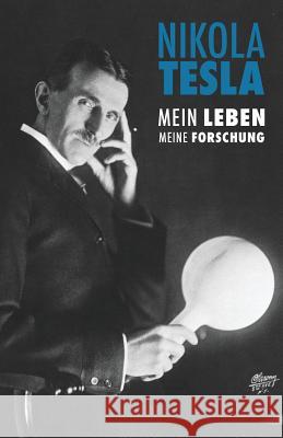 Nikola Tesla: Mein Leben, Meine Forschung Nikola Tesla Marie Christin John Leslie Eiselt 9781517416058 Createspace - książka