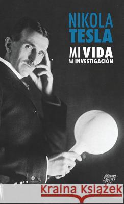 Nikola Tesla: Mi Vida, Mi Investigación Tesla, Nikola 9789888412204 Discovery Publisher - książka