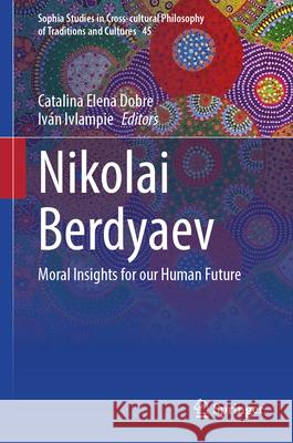 Nikolai Berdyaev: Moral Insights for Our Human Future Catalina Elena Dobre Ivan Ivlampie 9783032027962 Springer - książka