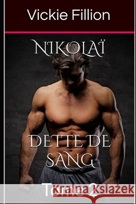 Nikolaï Dette de sang: Tome 2 Vickie Fillion 9798587041042 Independently Published - książka
