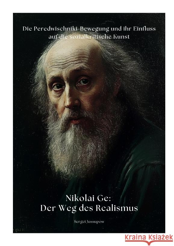 Nikolai Ge:  Der Weg des Realismus Jussupow, Sergei 9783384369024 tredition - książka