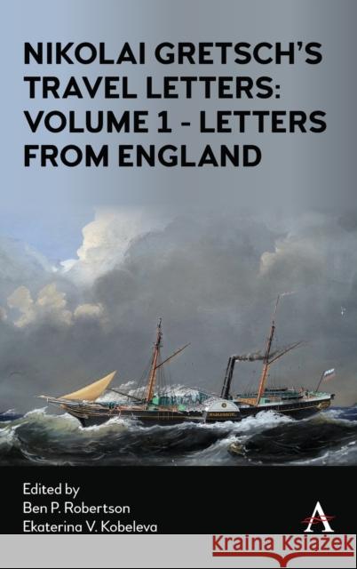 Nikolai Gretsch's Travel Letters: Volume 1 - Letters from England Robertson, Ben P. 9781839980817 Anthem Press - książka