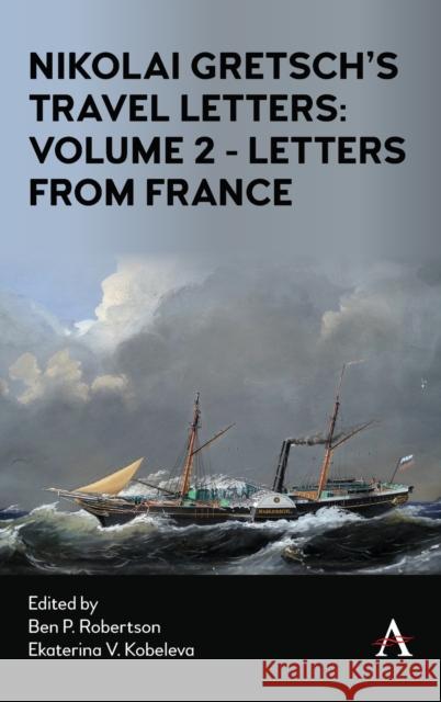 Nikolai Gretsch's Travel Letters: Volume 2 - Letters from France Robertson, Ben P. 9781839980848 Anthem Press - książka