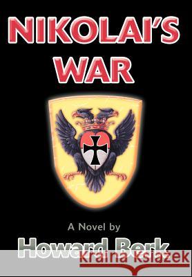 Nikolai's War Howard Berk 9780595678617 iUniverse - książka