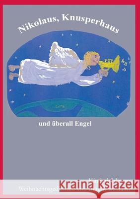 Nikolaus, Knusperhaus und überall Engel: Kinderbilder zu Weihnachtsgedichten von Inge Rosmann Inge Rosemann 9783837063752 Books on Demand - książka