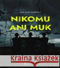 Nikomu ani muk Kate Alice  Marshall 9788090919181 George Publishing - książka