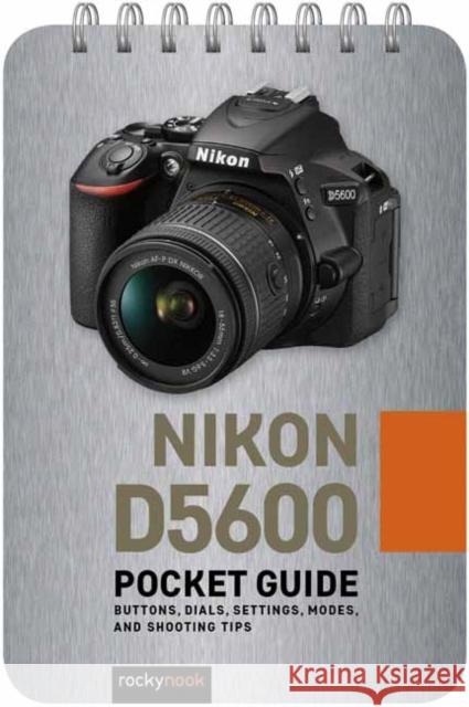 Nikon D5600: Pocket Guide: Buttons, Dials, Settings, Modes, and Shooting Tips  9781681986180 Rocky Nook - książka