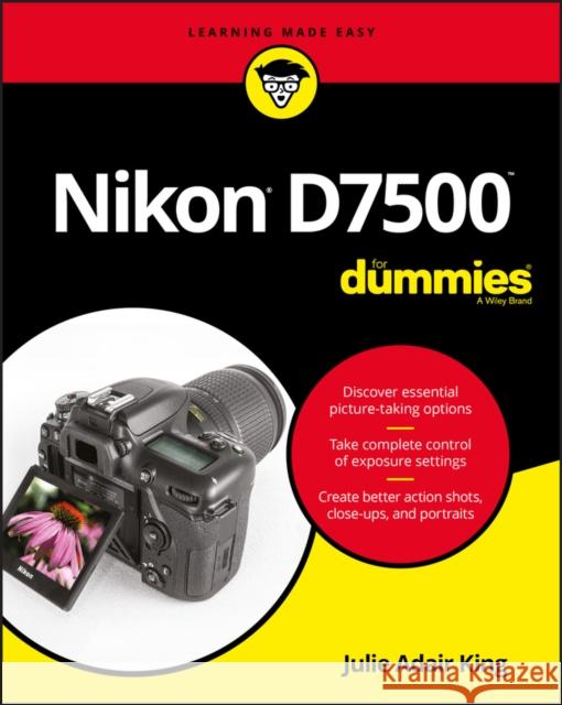 Nikon D7500 For Dummies Julie Adair King 9781119448327 For Dummies - książka