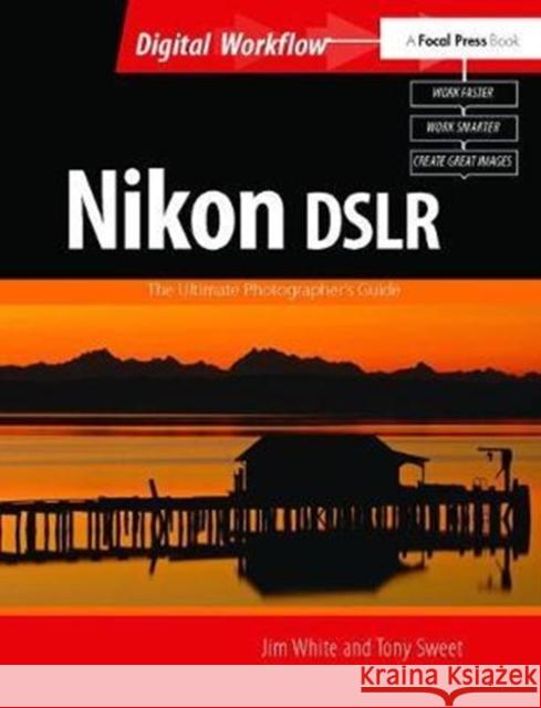 Nikon Dslr: The Ultimate Photographer's Guide: The Ultimate Photographer's Guide White, Jim 9781138417977  - książka