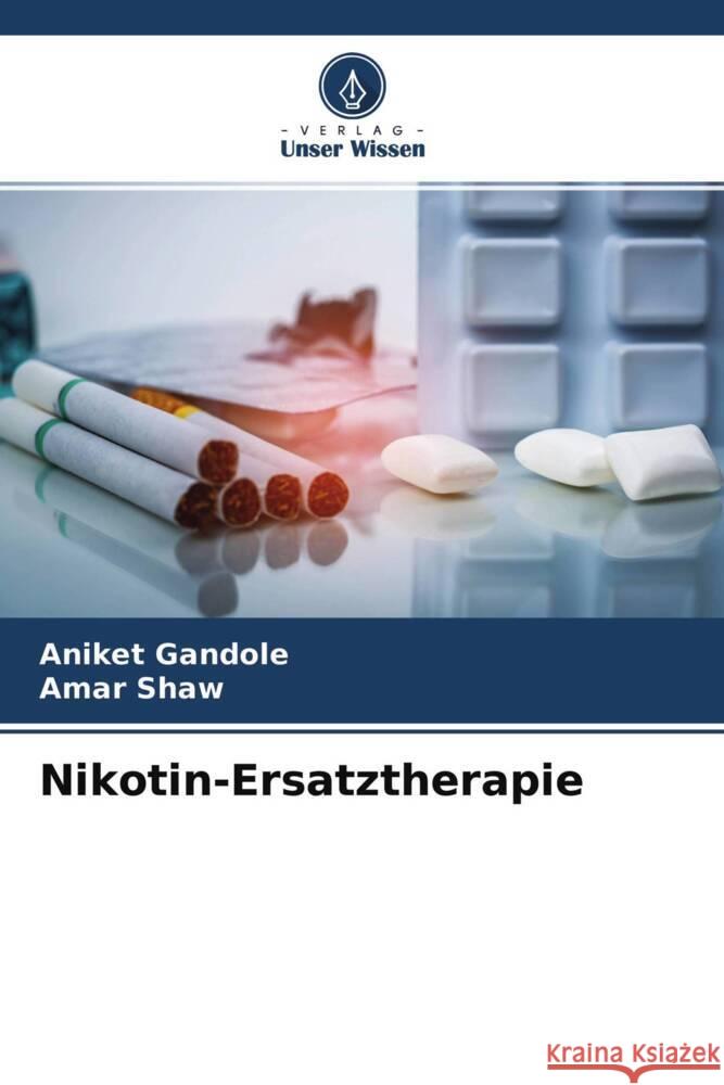 Nikotin-Ersatztherapie Gandole, Aniket, Shaw, Amar 9786204303963 Verlag Unser Wissen - książka