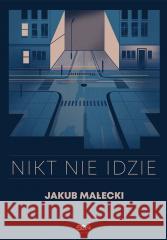 Nikt nie idzie Jakub Małecki 9788382105810 Sine Qua Non - książka