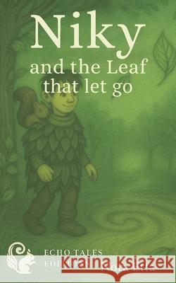 Niky and the leaf that let go: The fall before the flight Nora Etta 9788053068000 Echo Tales Editions - książka