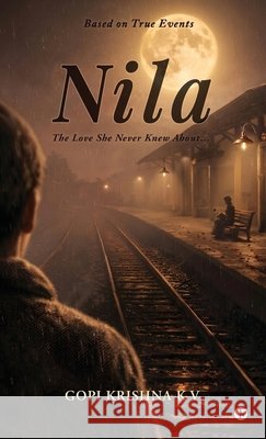 Nila: The Love She Never Knew About... Gopi Krishna K V 9798905409820 Notion Press - książka