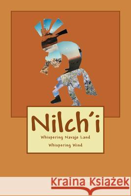 Nilch'i: Whispering Navajo Land - Whispering Wind Evelyn Gudrun Cook 9781482746907 Createspace - książka