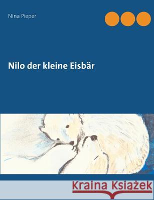 Nilo der kleine Eisbär Pieper, Nina 9783837003802 Books on Demand - książka