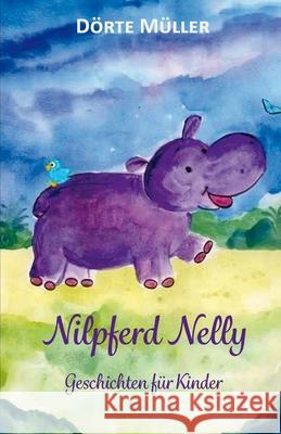 Nilpferd Nelly - Geschichten für Kinder Müller, Dörte 9783861967507 Papierfresserchens MTM-Verlag - książka