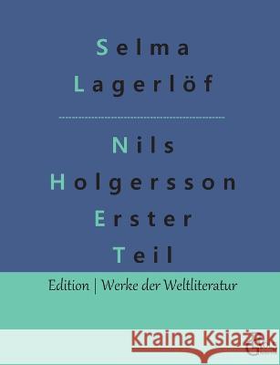 Nils Holgersson Erster Teil: Nils Holgerssons wunderbare Reise durch Schweden Teil 1 Redaktion Groels-Verlag Selma Lagerloef  9783966377126 Grols Verlag - książka