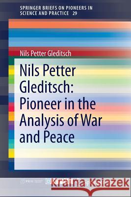 Nils Petter Gleditsch: Pioneer in the Analysis of War and Peace Gleditsch, Nils Petter 9783319038193 Springer - książka