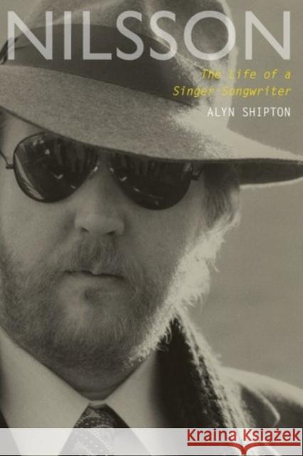 Nilsson: The Life of a Singer-Songwriter Alyn Shipton 9780190263546 Oxford University Press, USA - książka